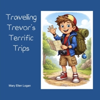 Travelling Trevor's Terrific Trips B0H218F223 Book Cover