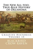 The New All-too-True-Blue History of Oklahoma 1983948217 Book Cover