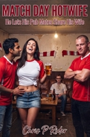 Match Day Hotwife: He Lets His Pub Mates Share His Wife (Cuckold Tales) B0GZDPW3ZG Book Cover