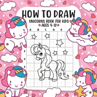 How to Draw Unicorns for Kids: fantastic coloring book ages 4-12, 1803607033 Book Cover