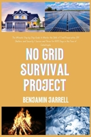 NO GRID SURVIVAL PROJECT: The Ultimate Step-by-Step Guide to Master the Skills of Food Preservation, DIY Shelters, and Security | Survive and Thrive for 1000 Days in the Face of Catastrophe B0CPF28GXD Book Cover