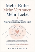 Wie Man Einen Ängstlichen Bindungsstil Heilt: Lerne Verlustangst zu überwinden, emotionale Abhängigkeit loszulassen, dein Selbstwertgefühl zu stärken ... Beziehungen aufzubauen (German Edition) B0H8PJR4LJ Book Cover
