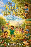The Kid We Keep: Light Hearts , Lasting Memories B0H49441QR Book Cover