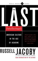 The Last Intellectuals: American Culture in the Age of Academe 0465036252 Book Cover