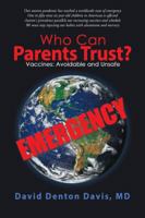 Who Can Parents Trust?: Vaccines: Avoidable and Unsafe 1982204397 Book Cover