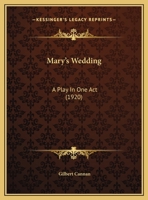 Mary's Wedding: A Play in one Act 1015925952 Book Cover