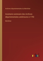 Inventaire-sommaire des Archives départementales antérieures à 1790: Morbihan 338502496X Book Cover