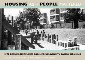 Housing As If People Mattered: Site Design Guidelines for the Planning of Medium-Density Family Housing (California Series in Urban Development) 0520063309 Book Cover