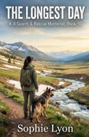 The Longest Day: K-9 Search & Rescue Mysteries, Book 10 B0H2VJVM47 Book Cover