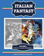 Italian Fantasy: Italian Artwork in Grayscale 1944842195 Book Cover