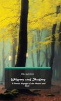 Whispers and Shadows: A Poetic Voyage of the Heart and Soul B0F27PQWSM Book Cover