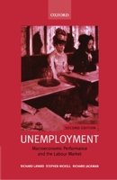 Unemployment: Macroeconomic Performance and the Labour Market 0198284349 Book Cover