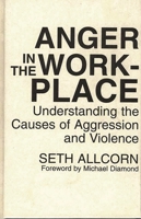 Anger in the Workplace: Understanding the Causes of Aggression and Violence 089930897X Book Cover