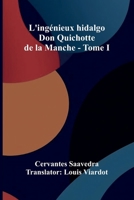 L'ing nieux hidalgo Don Quichotte de la Manche - Tome I (French Edition) 9368391718 Book Cover