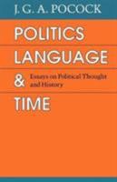 Politics, Language, and Time: Essays on Political Thought and History B0006CAMJQ Book Cover