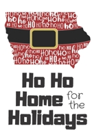 Ho Ho Home for the Holidays: Iowa Santa Claus belt on State Outline with Ho Ho Ho message Stocking Stuffer Journal for the Holidays 1671161092 Book Cover