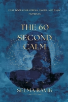 The 60-Second Calm: Fast Tools for Stress, Anger, and Panic Moments 8169888352 Book Cover