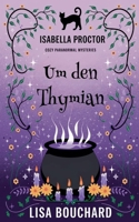 Um den Thymian (Isabella Proctor Gemütliche Paranormal Krimis) (German Edition) B0GWSMZSFZ Book Cover