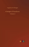 A Budget of Paradoxes; Volume 2 1534843000 Book Cover