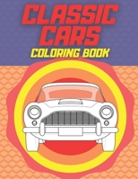 Classic Cars Coloring Book: American Muscle Cars Luxury Cars And More For Kids Boys And Adult B08M83X21W Book Cover