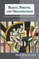 Rights, Persons, and Organizations: A Legal Theory for Bureaucratic Society (Second Edition) 1610273516 Book Cover