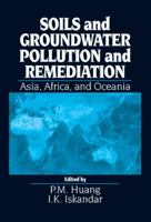 Soils and Groundwater Pollution and Remediation: Asia, Africa, and Oceania 1566704529 Book Cover