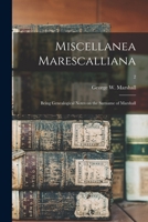 Miscellanea Marescalliana: Being Genealogical Notes on the Surname of Marshall; 2 1013509072 Book Cover