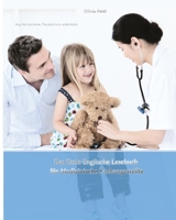 Das Erste Englische Lesebuch für Medizinische Fachangestellte: Fachbegriffe, Mustersätze und Redewendungen Stufen A1 und A2 zweisprachig mit englisch-deutscher ... 1505831482 Book Cover