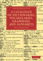 A Catalogue Of Dictionaries, Vocabularies, Grammars, And Alphabets: In Two Parts 1165265214 Book Cover