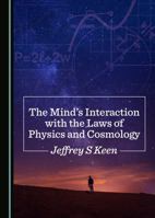 The Mindas Interaction with the Laws of Physics and Cosmology 1527513645 Book Cover