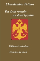 Du droit romain au droit byzantin 1718158351 Book Cover