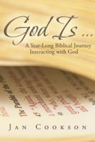 God Is ...: A Year-Long Biblical Journey Interacting with God 1449798713 Book Cover