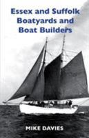 Essex and Suffolk Boatyards and Boat Builders 1912724103 Book Cover