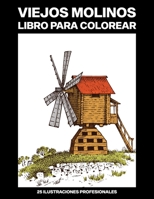Viejos Molinos Libro para Colorear: Fácil Libro para Colorear para Mayores y Adultos, 25 ilustraciones profesionales para aliviar el estrés y ... Paginas para Colorear) B088N7ZFNN Book Cover