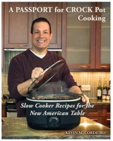 A Passport for Crockpot Cooking: Slow Cooker Recipes for the New American Table 0692870954 Book Cover