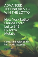 Advanced Techniques to Win the Lotto: Compatible with all six-ball world lotteries B0858W4GNW Book Cover