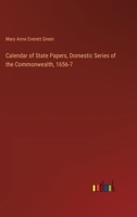 Calendar of State Papers, Domestic Series of the Commonwealth, 1656-7 3385378435 Book Cover