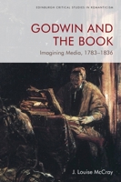 Godwin and the Book: Imagining Media, 1783-1836 1474475779 Book Cover
