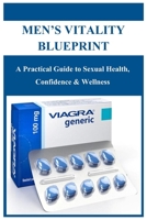 MEN’S VITALITY BLUEPRINT: A Practical Guide to Sexual Health, Confidence & Wellness B0FRYQN57N Book Cover