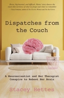 Dispatches from the Couch: A Neuroscientist and Her Therapist Conspire to Reboot Her Brain 1627205675 Book Cover