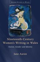 Nineteenth-Century Women's Writing in Wales: Nation, Gender and Identity 0708322778 Book Cover