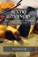 Slatke Uzivancije: Kreativne i Ukusne Torte za Svaku Prigodu 1783816686 Book Cover