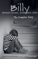 Billy: Broken Homes, Borrowed Hope- The Complete Story B0GX52N2HJ Book Cover