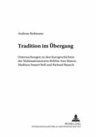 Tradition Im Uebergang: Untersuchungen Zu Den Kurzgeschichten Der Suedstaatenautoren Bobbie Ann Mason, Madison Smartt Bell Und Richard Bausch 3631518072 Book Cover