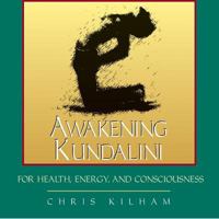 Awakening Kundalini for Health, Energy, and Consciousness 1594770042 Book Cover