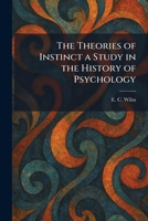 The Theories of Instinct a Study in the History of Psychology 1026035686 Book Cover