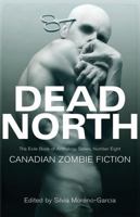 Dead North: Canadian Zombie Fiction 1550963554 Book Cover