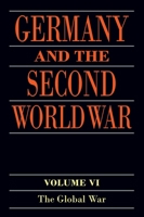 Germany and the Second World War: Volume VI: The Global War (Germany and the Second World War) 0198738307 Book Cover