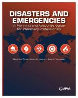 Disasters and Emergencies: A Planning and Response Guide for Pharmacy Professionals 1582123713 Book Cover