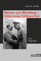 Werner Von Blomberg - Hitlers Erster Feldmarschall: Eine Biographie 3506713914 Book Cover